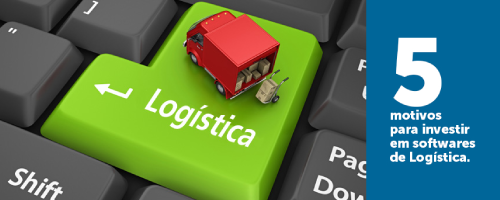 5 motivos para investir em um software de logística